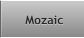 Mozaic Mozaic